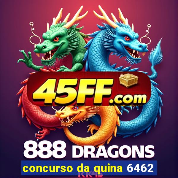 concurso da quina 6462